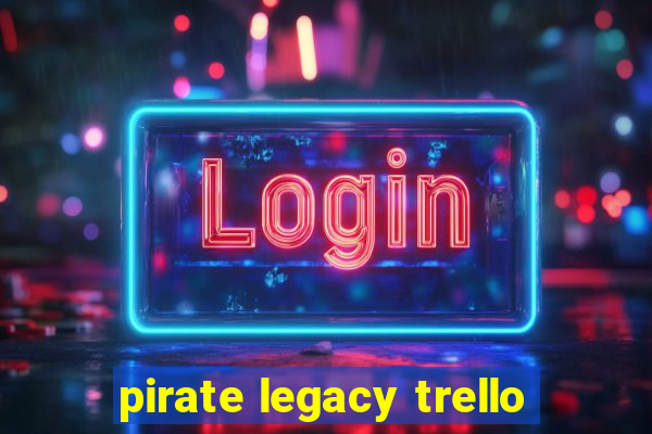 pirate legacy trello